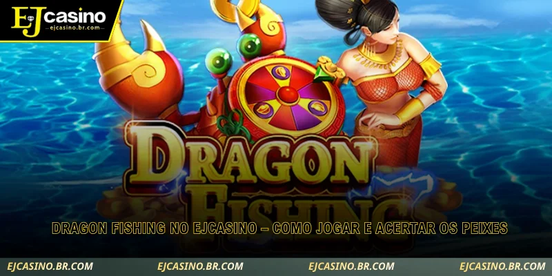 dragon fishing no ejcasino