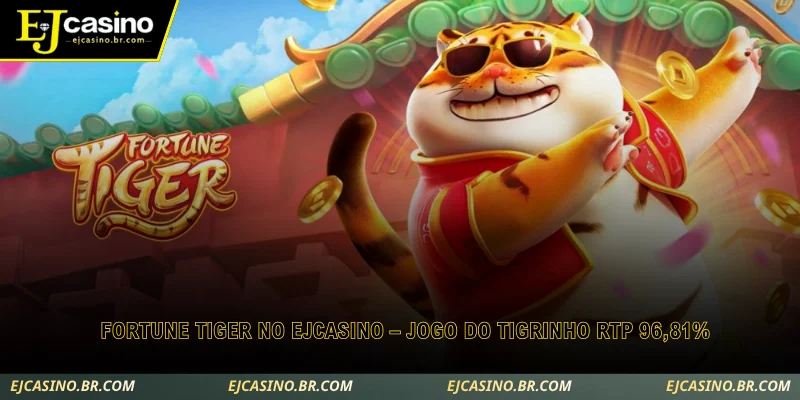 fortune tiger no ejcasino